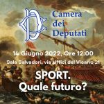 14/06/2022 Camera dei Deputati - SPORT. Quale futuro?