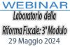 29/05/2024 Webinar Formativo - Laboratorio della Riforma Fiscale: 3° Modulo