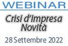 28/09/2022 Webinar Formativo: Crisi D'impresa - Novità alla luce degli ultimi Provvedimenti