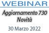 30/03/2022 Webinar Formativo: Aggiornamento 730 - Novità